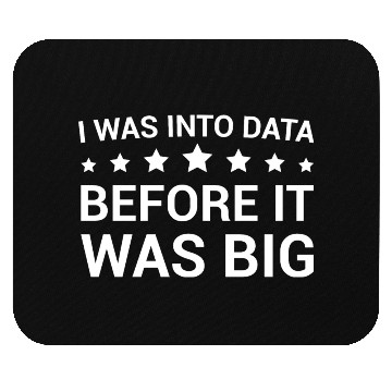 Discover I Was Into Data Before It Was Big - Data Nerd Mouse Pads