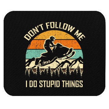 Discover Snowmobile Lover Don't Follow Me Do Stupid Things Mouse Pads
