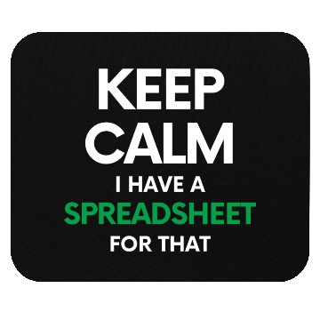 Discover Keep calm I have a spreadsheet for that - Excel an Mouse Pads
