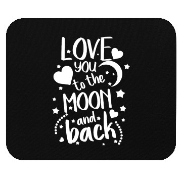 Discover I Love You To The Moon And Back Mouse Pads