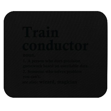 Discover Train Conductor Definition Funny Occupation Mouse Pads