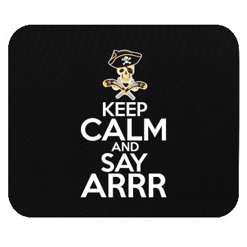 Discover Keep Calm And Say Arrr Pirate Mouse Pads