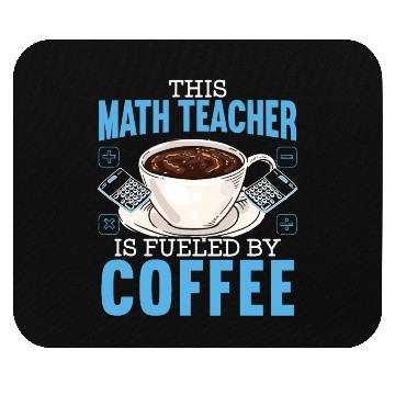 Discover This Math Teacher Is Fueled By Coffee Caffeine Mouse Pads