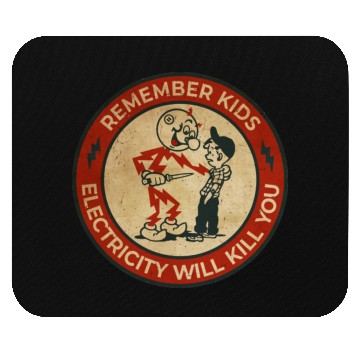 Discover Warning Remember Kids Electricity Will Kill You Mouse Pads