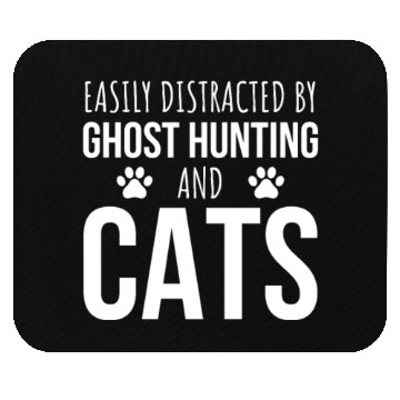 Discover Easily Distracted By Ghost Hunting And Cats Mouse Pads
