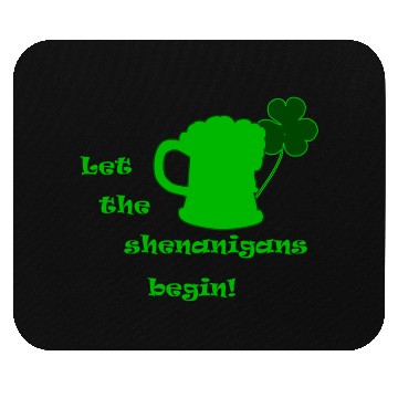 Discover Saint Patricks Day - Let The Shenanigans Begin! Mouse Pads