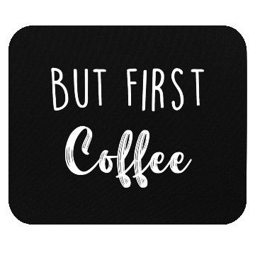 Discover But First Coffee Mouse Pads