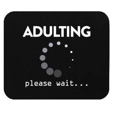 Discover Adulting Please Wait... Mouse Pads