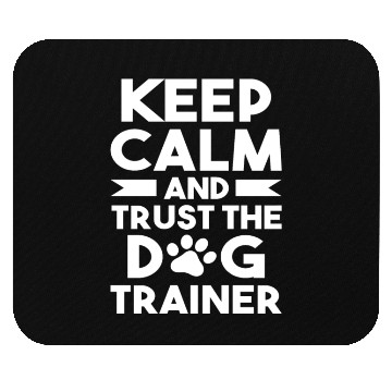 Discover Dog Training Trust The Dog Trainer Mouse Pads