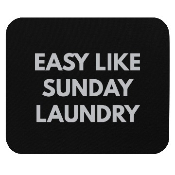 Discover Easy Like Sunday Laundry Mouse Pads