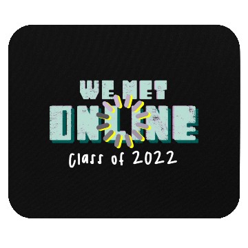 Discover Class of 2022 we met online light Mouse Pads