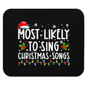 Discover Most Likely To Sing Christmas Songs Funny Mouse Pads