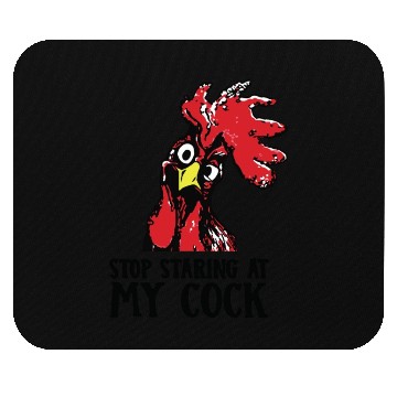 Discover Stop staring at my cock Mouse Pads