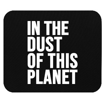 Discover in the dust of this planet Mouse Pads
