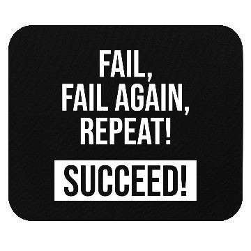 Discover Fail, Fail Again, Repeat! Succeed! Mouse Pads