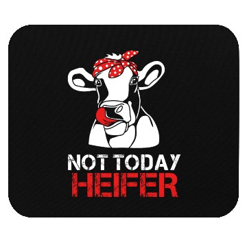 Discover Heifer Not Today Heifer Mouse Pads