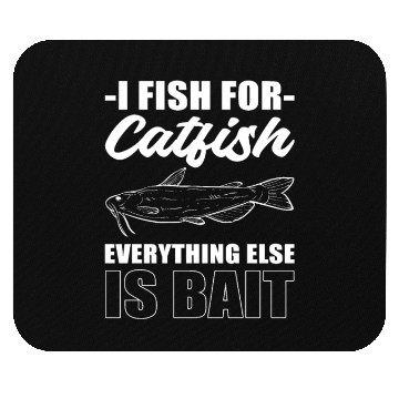 Discover I Fish For Catfish Everything Else Is Bait Mouse Pads