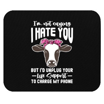 Discover I'm Not Saying I Hate You But I'd Unplug Your Life Mouse Pads