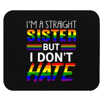 Discover Straight Sister Do Not Hate LGBTQ Pride Mouse Pads