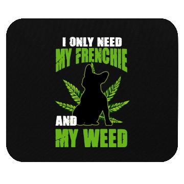 Discover I Only Need My Frenchie And Weed French Bulldog Mouse Pads