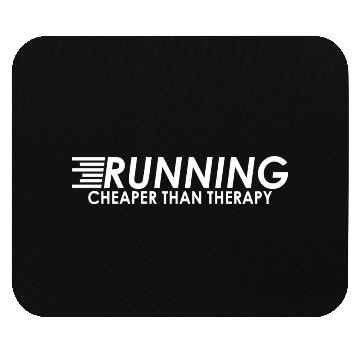 Discover RUNNING IS CHEAPER THAN THERAPY Mouse Pads