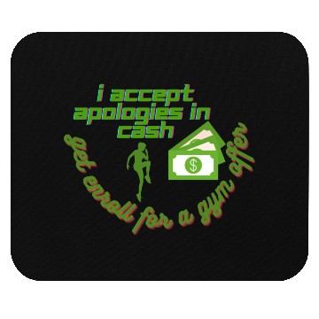 Discover Classy and funny design I accept apologies in cash Mouse Pads