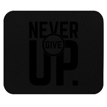 Discover Never give up Mouse Pads