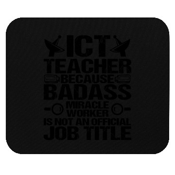 Discover ICT Teacher Badass Miracle Worker Funny Mouse Pads