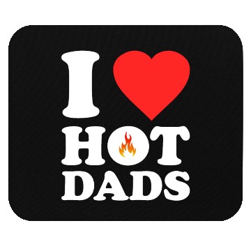 Discover I Love Hot Dads Mouse Pads