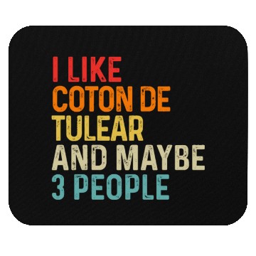 Discover I Like Coton De Tulear And Maybe 3 People Dog Mouse Pads