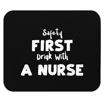 Discover Safety First Drink With A Nurse Mouse Pads