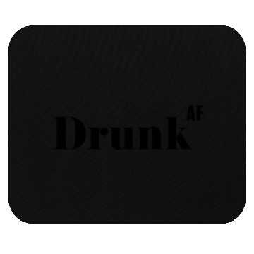 Discover Drunk AF, Funny Rude As Fuck Mouse Pads