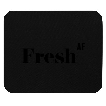 Discover Fresh AF, Funny Rude As Fuck Mouse Pads