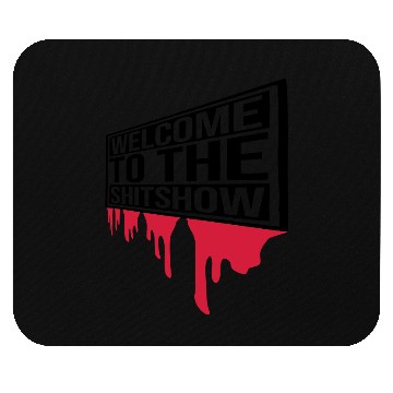 Discover blood welcome shit Mouse Pads