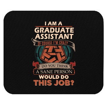 Discover Graduate Assistant Mouse Pads - Sane Person Gift Item