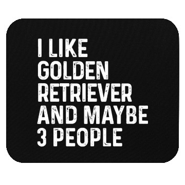 Discover I Like Golden Retriever And Maybe 3 People Dog Mouse Pads