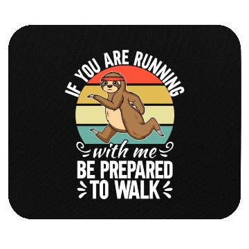 Discover If You Are Running With Me Be Prepared To Walk - Mouse Pads