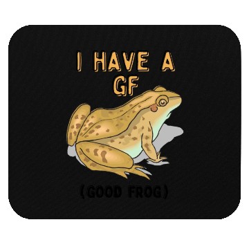 Discover I Have GF Good Frog Mouse Pads