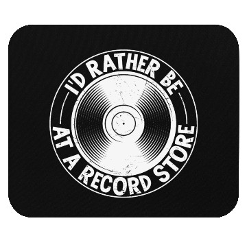 Discover I’d Rather Be At A Record Store Mouse Pads