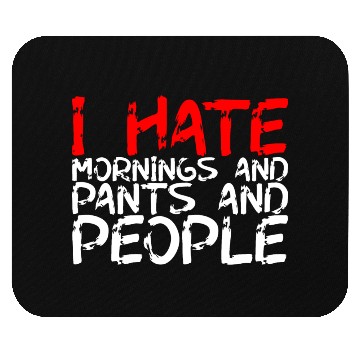 Discover I Hate Mornings And Pants And People 3 Mouse Pads