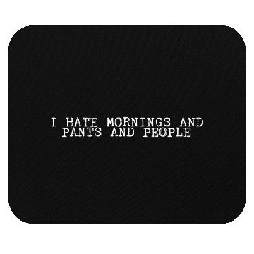 Discover I Hate Mornings And Pants And People 2 Mouse Pads