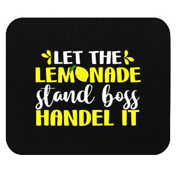 Discover Funny Let The Lemonade Stand Boss Handle It Sell Mouse Pads