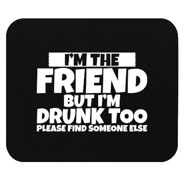 Discover I'm Drunk Too Please Find Someone Else 2 Mouse Pads