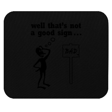 Discover Thats Not A Good Sign Mouse Pads