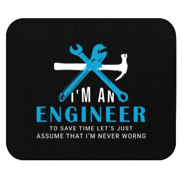 Discover I'm an Engineer to save time just Mouse Pads