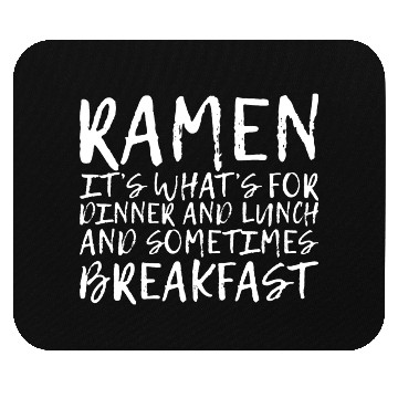 Discover Ramen, For Dinner And Lunch And Breakfast 4 Mouse Pads