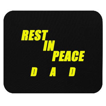Discover REST IN PEACE DAD Mouse Pads