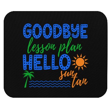 Discover Goodbye Lesson Plan Hello Sun Tan Funny Teacher Mouse Pads