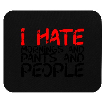 Discover I Hate Mornings And Pants And People 3 Mouse Pads