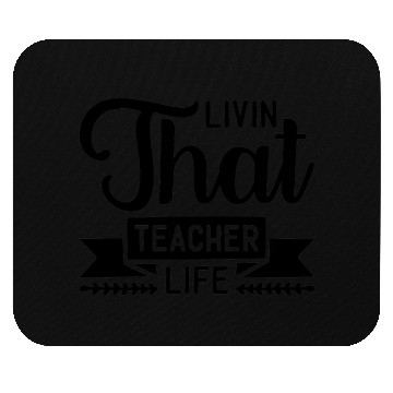 Discover Livin That Teacher Life Mouse Pads